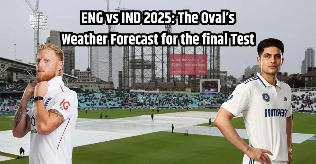 The Ovals Weather Forecast For The Final Test England Vs India.webp
