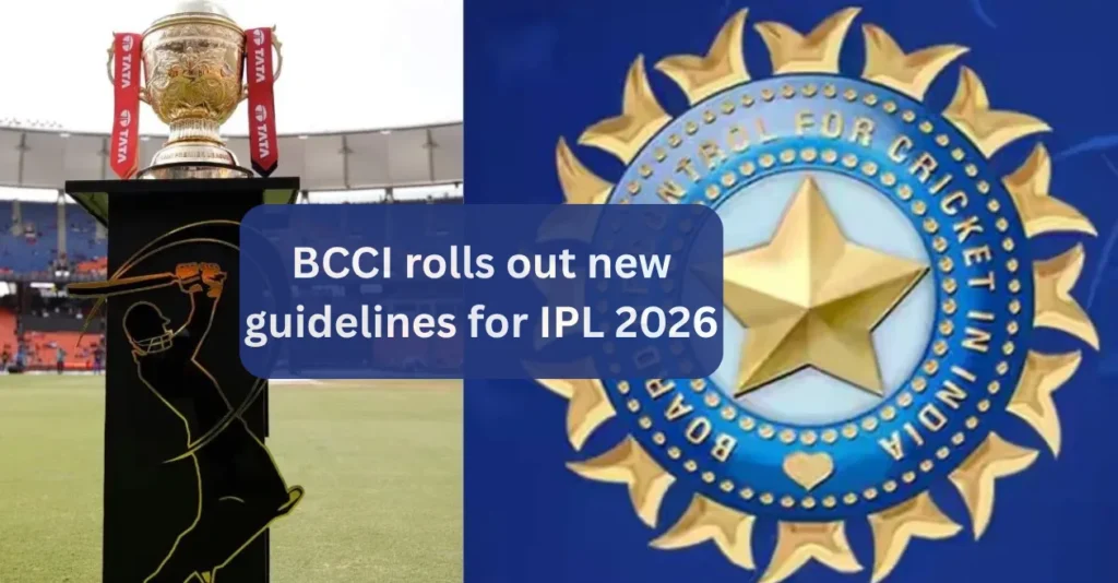 BCCI Rolls Out New Guidelines For IPL 2026.webp