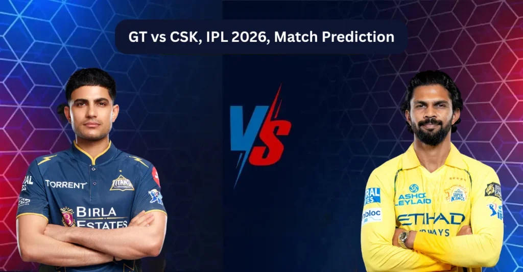 GT Vs CSK IPL 2026 Match Prediction.webp