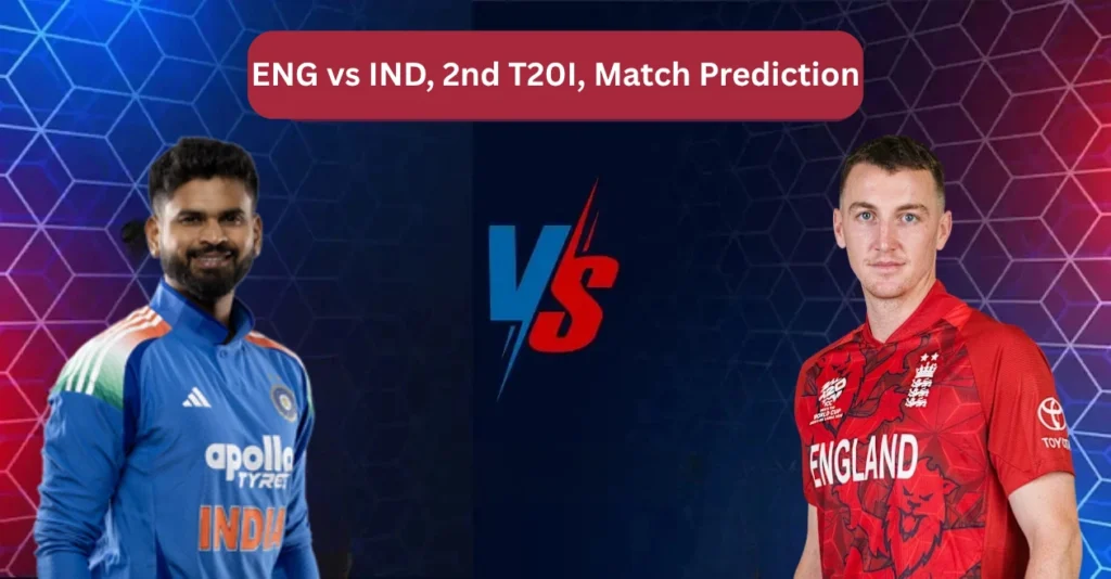 ENG Vs IND 2nd T20I Match Prediction.webp