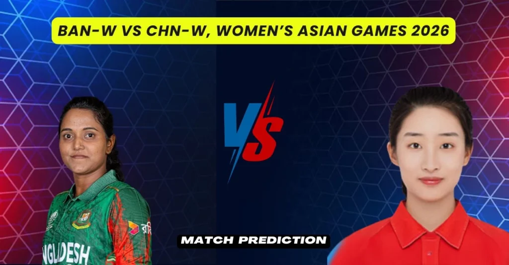 BAN W Vs CHN W Womens Asian Games 2026 Match Prediction.webp